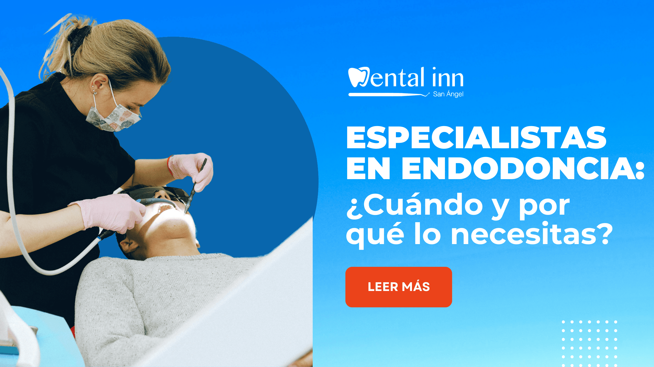 Especialistas en Endodoncia: ¿Cuándo y por qué lo  necesitas?