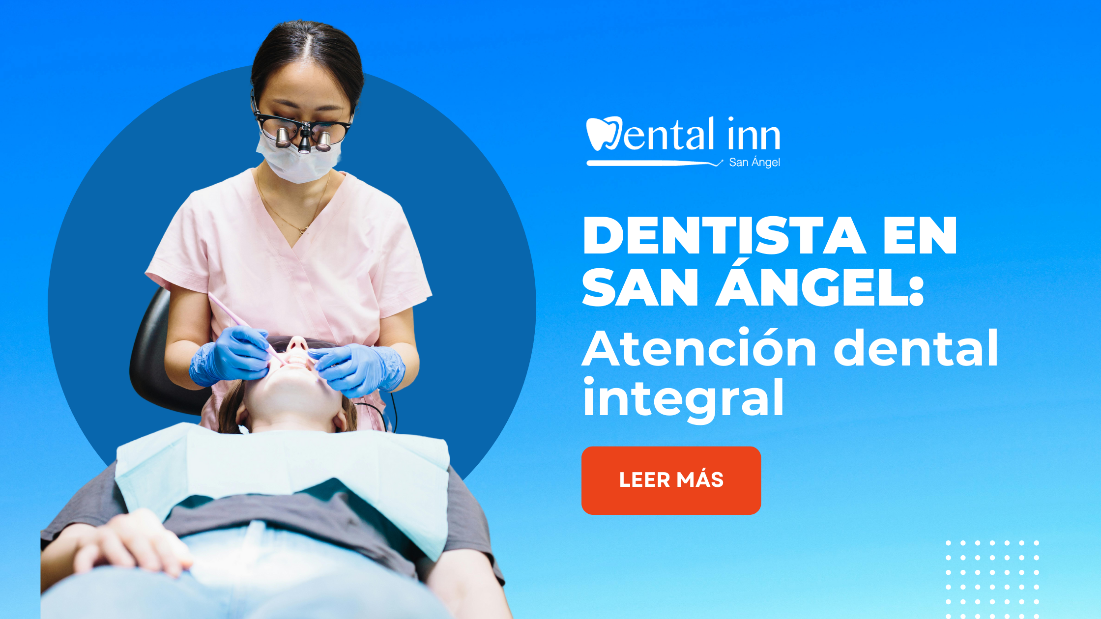 Dentista en San Ángel: Atención dental integral